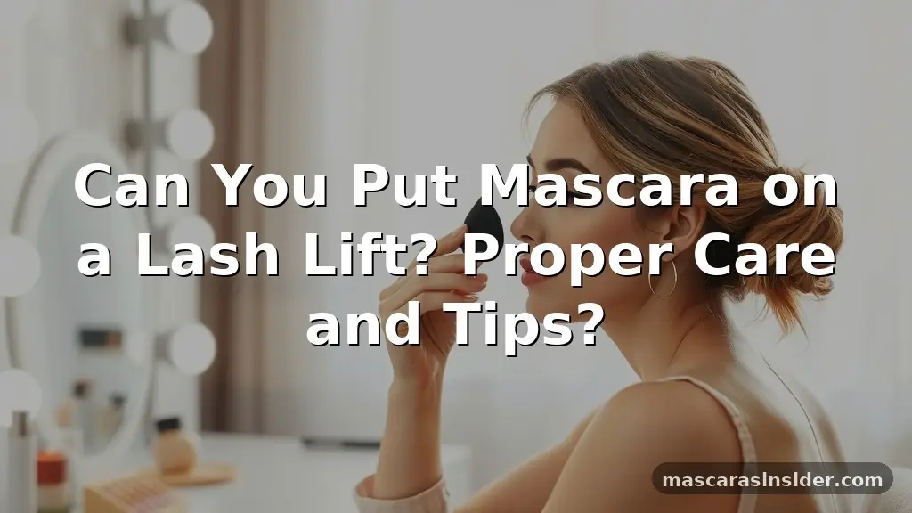 can you put mascara on a lash lift