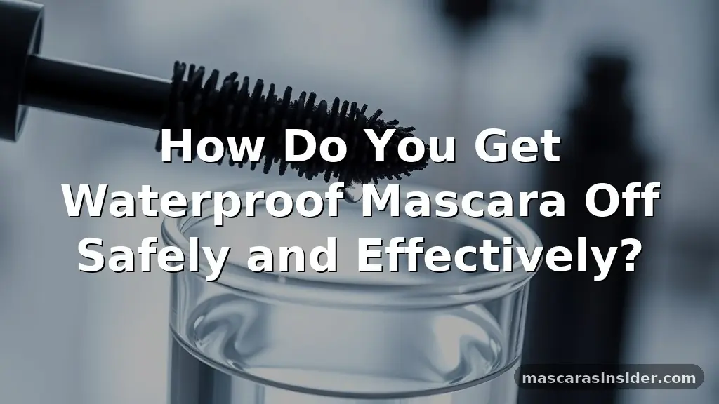 how do you get waterproof mascara off