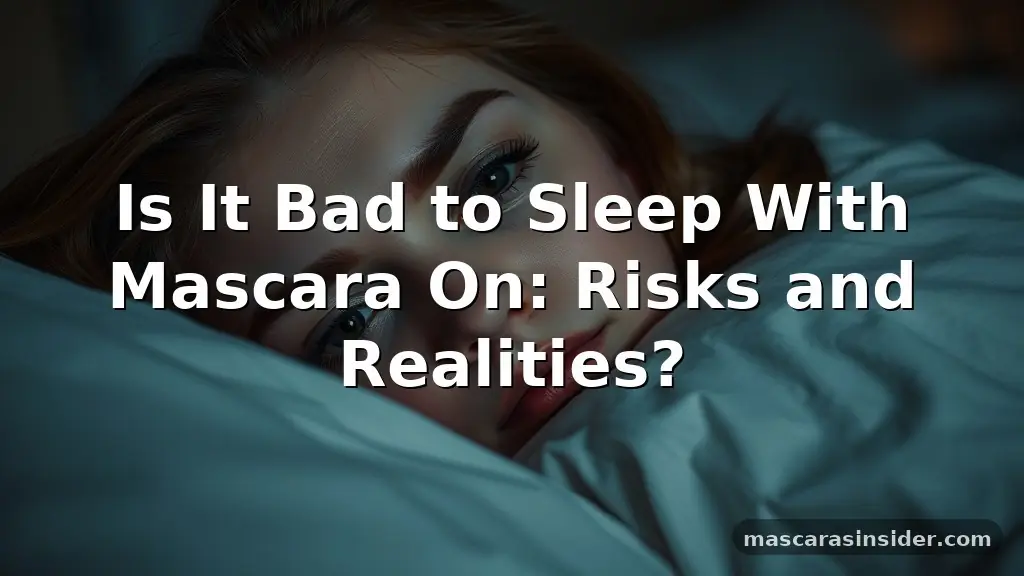 is it bad to sleep with mascara on