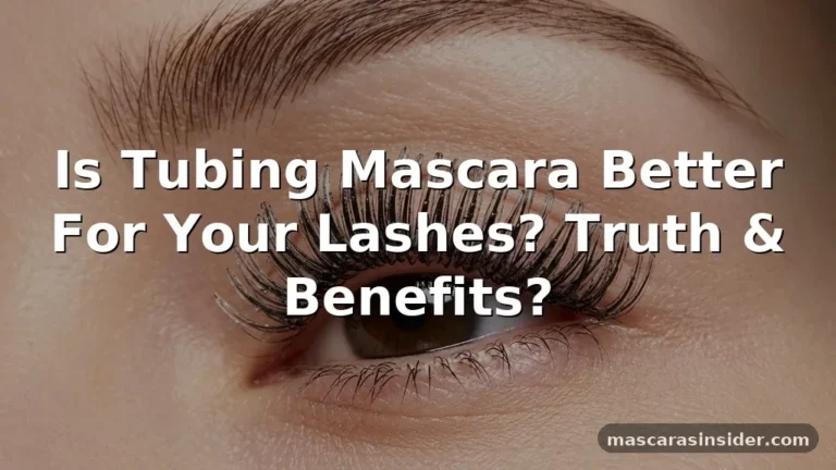 is tubing mascara better for your lashes