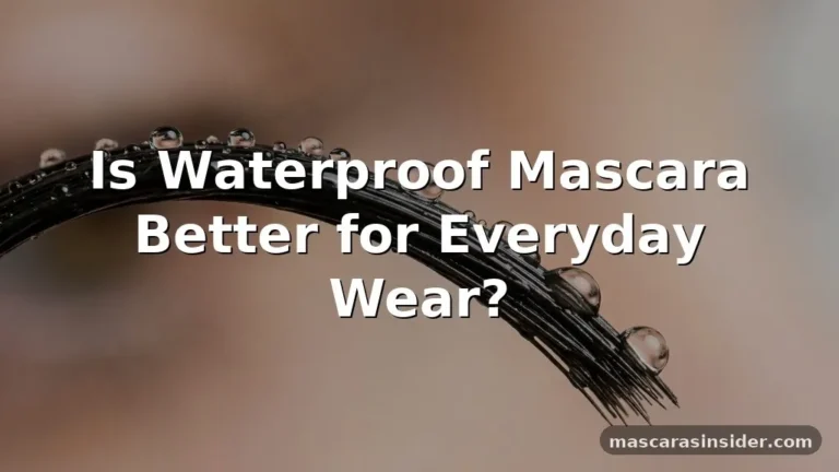 is waterproof mascara better